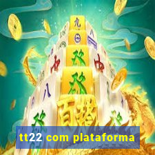 tt22 com plataforma